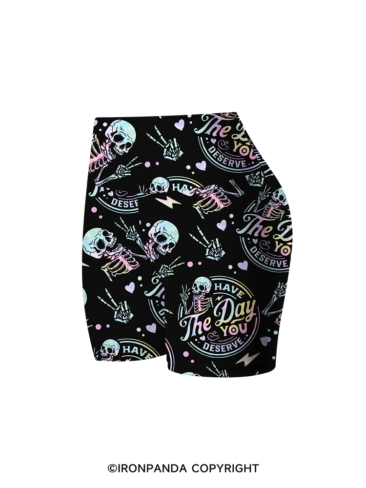 HAVE THE DAY YOU DESERVE SKULL Printed Yoga Cycling Shorts