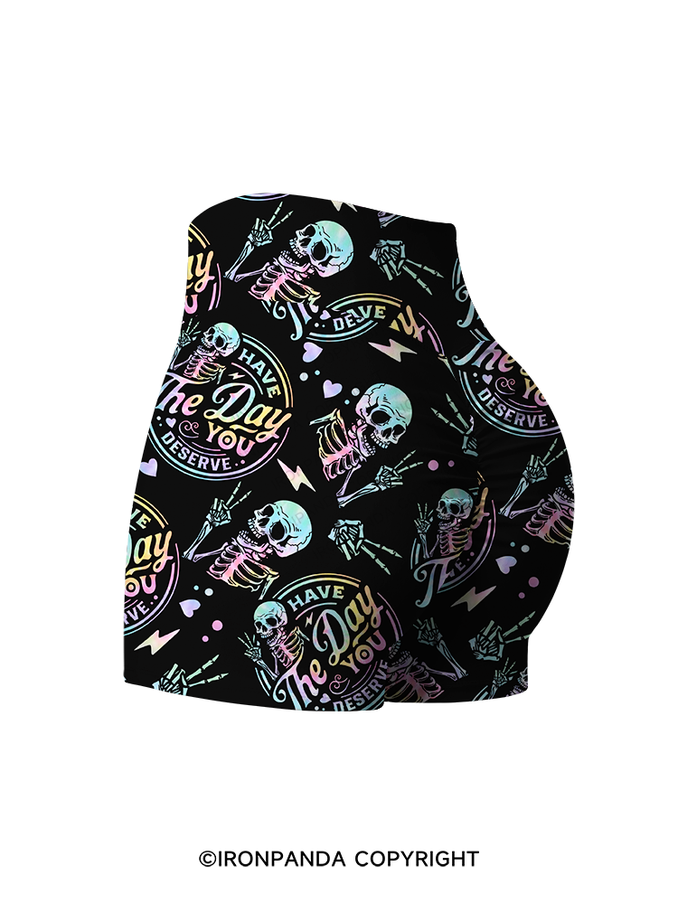 HAVE THE DAY YOU DESERVE SKULL Printed Yoga Shorts