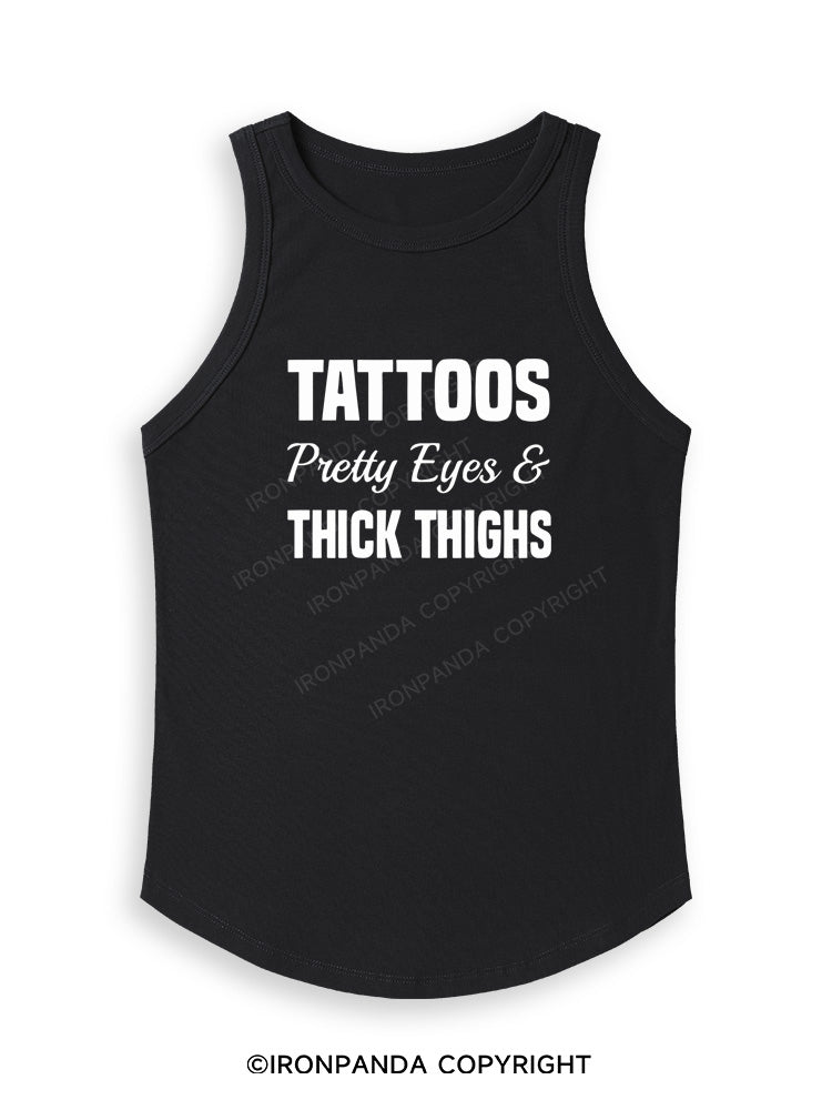 TATTOOS PRETTY EYES AND THICK THIGHS Fitted Tank Top