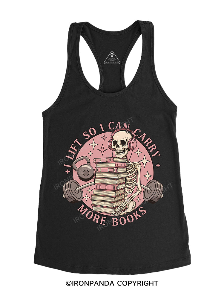 I LIFT SO I CAN CARRY MORE BOOKS Gym Racerback Tank