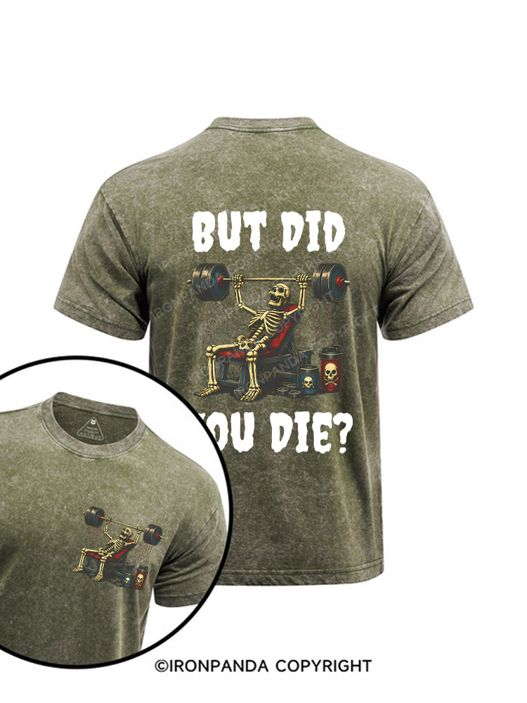 But Did You Die Funny Skeleton Printed Washed Gym Shirt