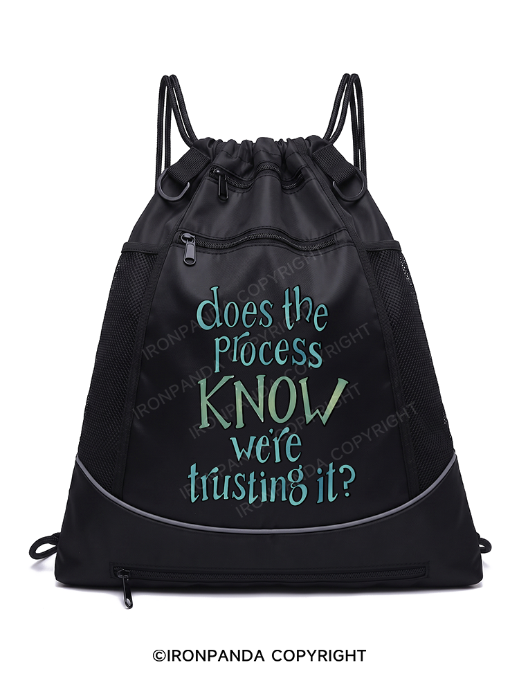 DOES THE PROCESS KNOW WE'RE TRUSTING IT Gym Drawstring Bag