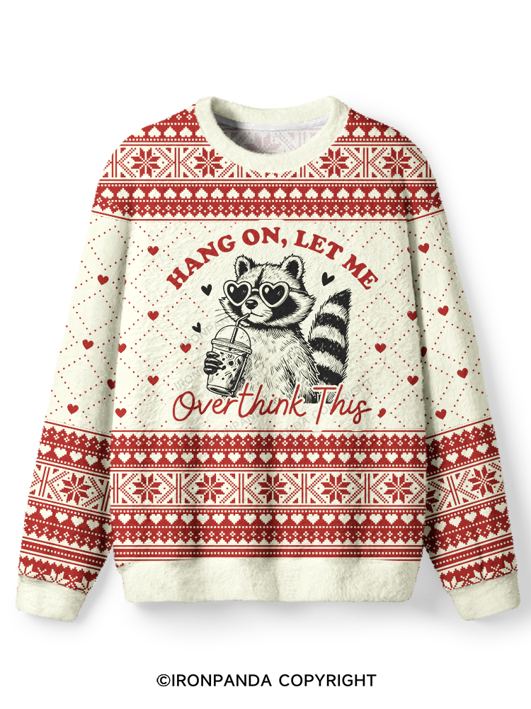 HANG ON, LET ME OVERTHINK THIS Ugly Fuzzy Fleece Sweater