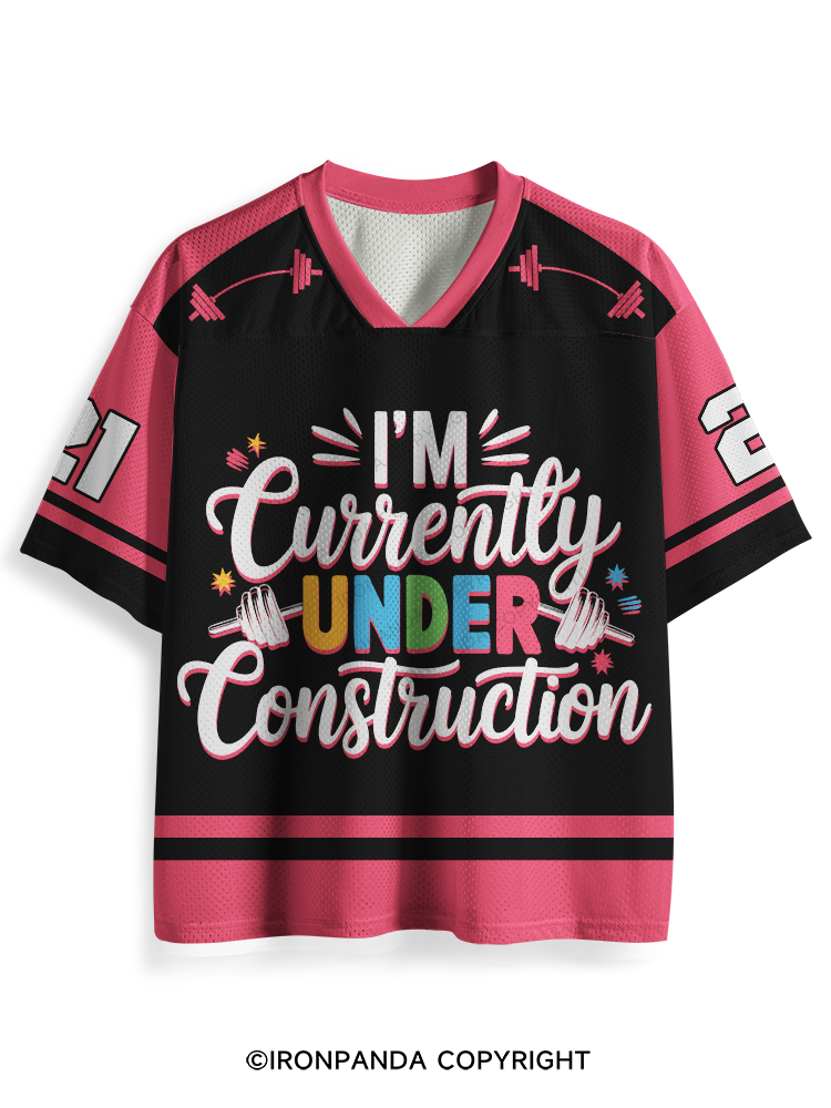 I'M CURRENTLY UNDER CONSTRUCTION Mesh Jersey