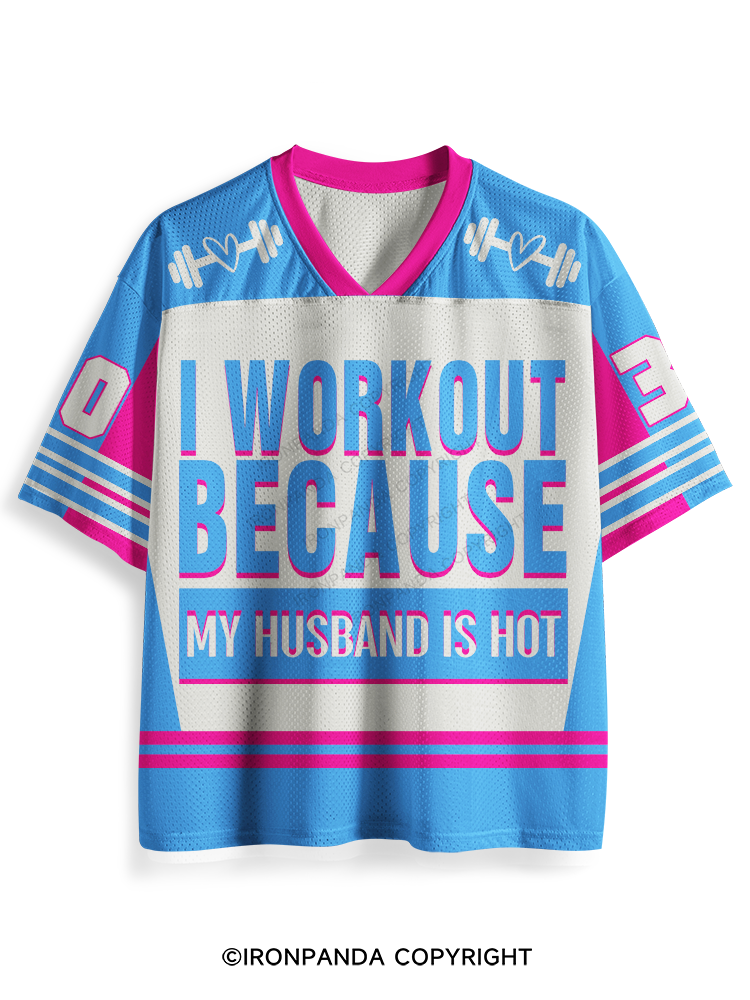 I WORKOUT BECAUSE MY HUSBAND IS HOT Mesh Jersey