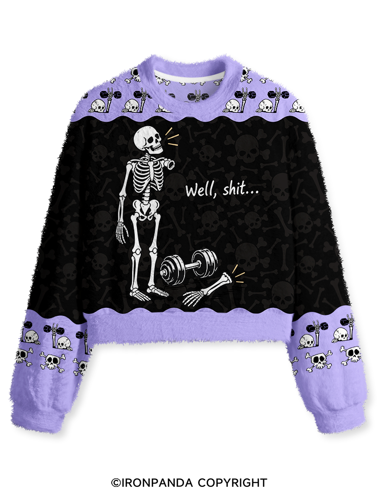Well Shit...Funny Skeleton Fuzzy Fleece Crop Sweater