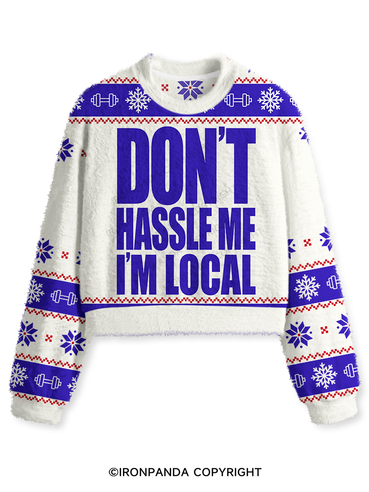 DON'T HASSLE ME I’M LOCAL Fuzzy Fleece Crop Sweater