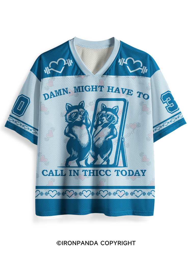 DAMN, MIGHT HAVE TO CALL IN THICC TODAY RACCOON Mesh Jersey