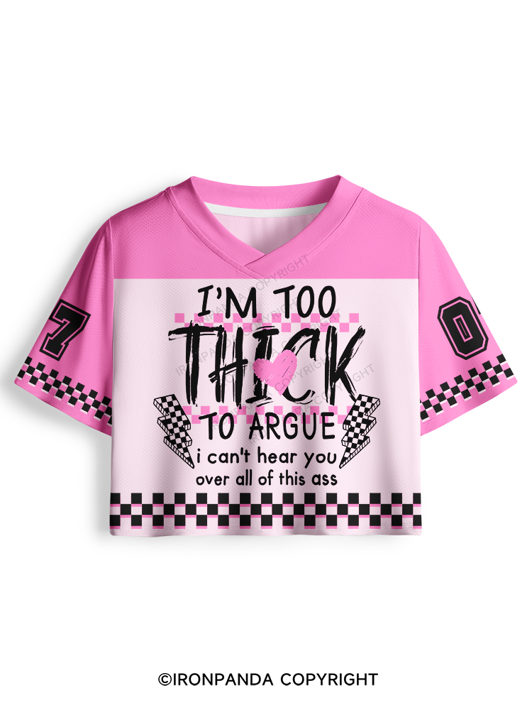I’M TOO THICK TO ARGUE Pro Mesh Jersey