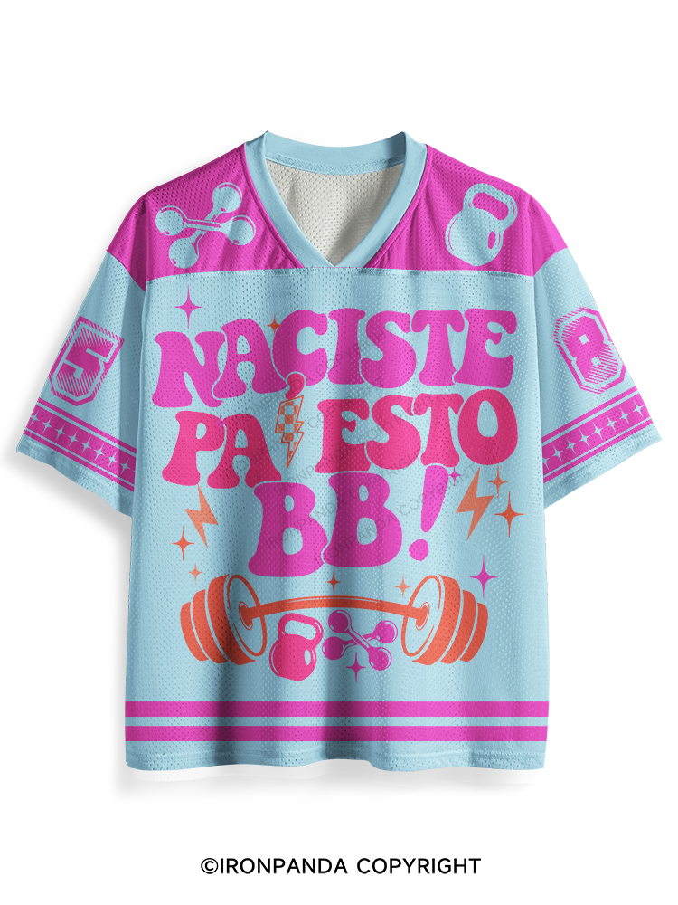 ¡Naciste pa' esto BB! Mesh Jersey