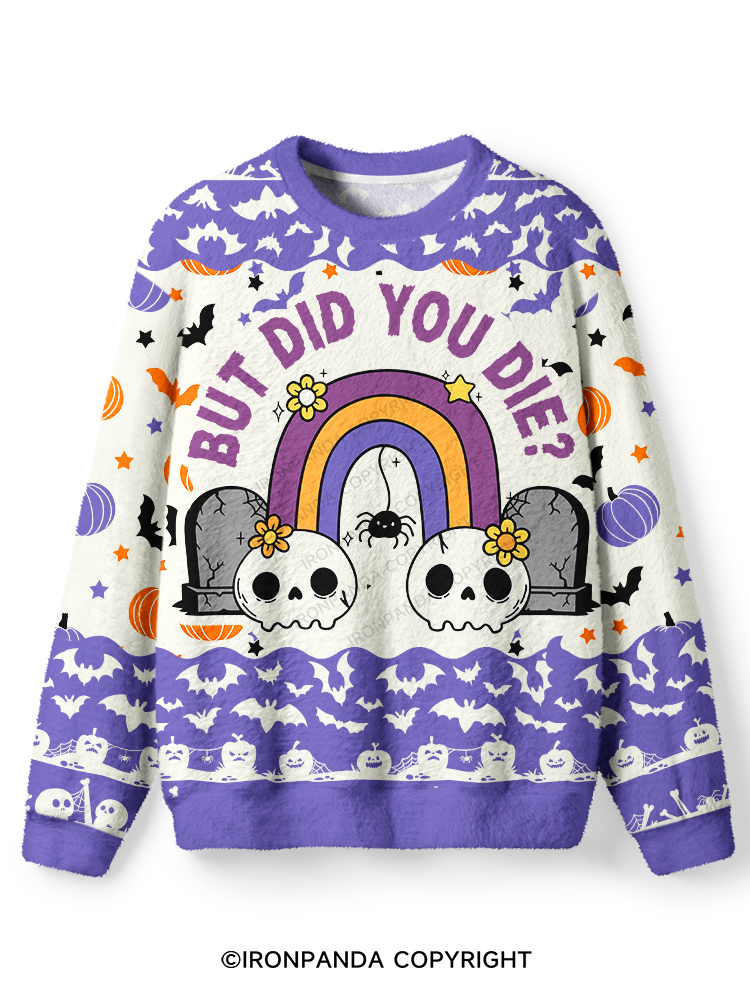 But Did You Die Funny Goth Skull Ugly Fuzzy Fleece Sweater