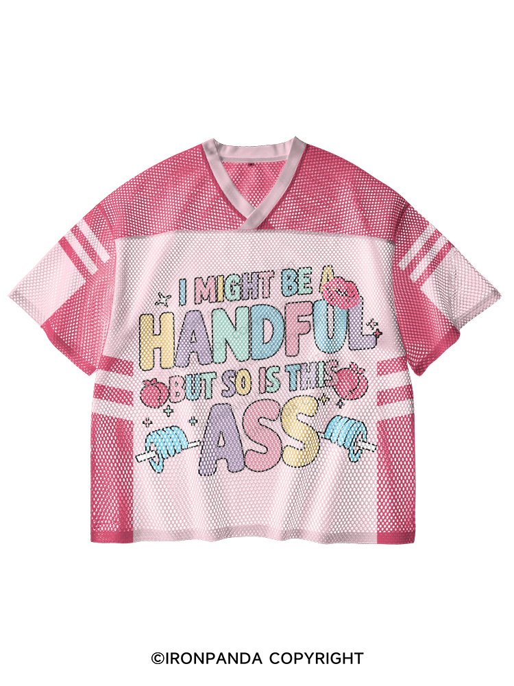 I MIGHT BE A HANDFUL BUT SO IS THIS ASS V-Neck Open Hole Mesh Top
