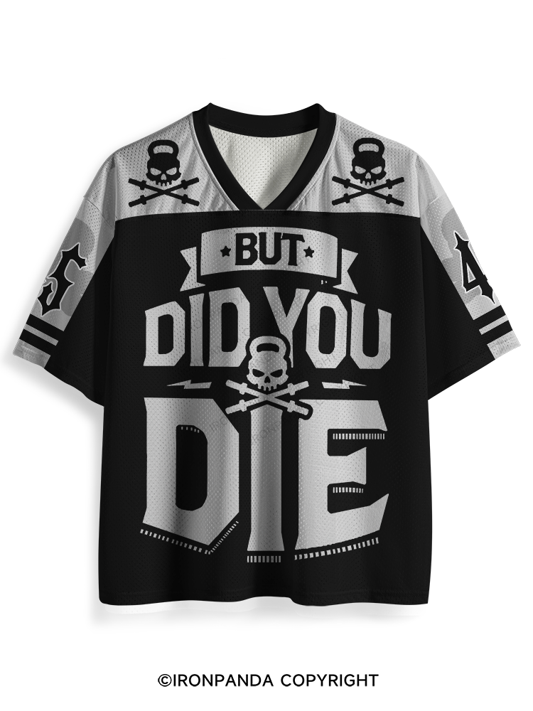 But Did You Die Mesh Jersey