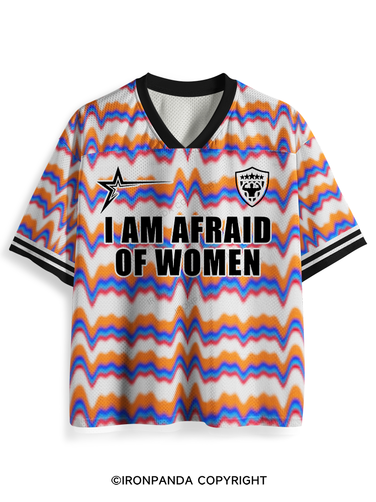 I AM AFRAID OF WOMEN Mesh Jersey