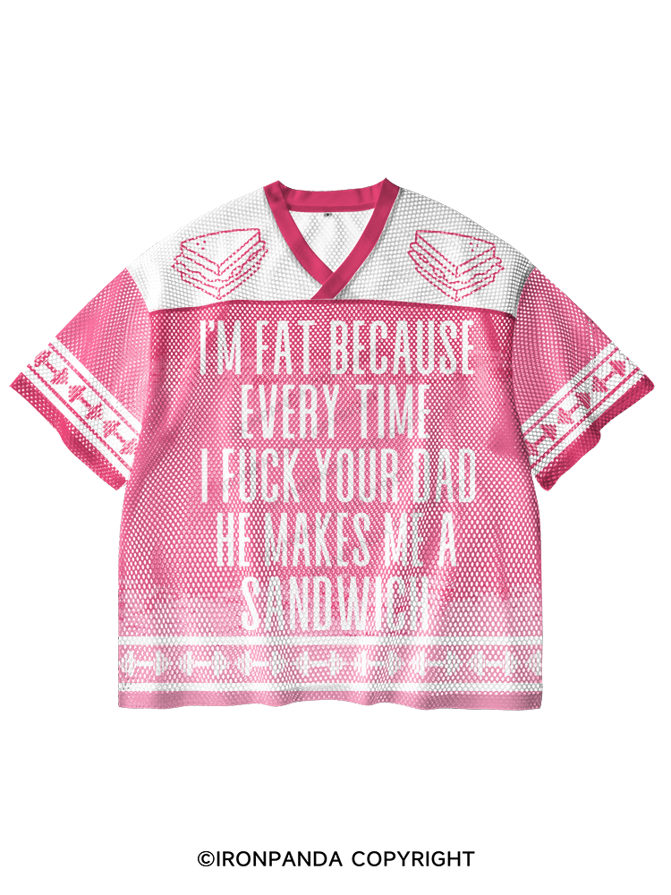 I'M FAT BECAUSE EVERY TIME I FUCK YOUR DAD HE MAKES ME A SANDWICH V-Neck Open Hole Mesh Top