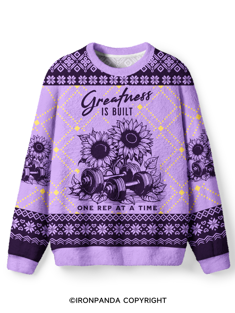 Greatness IS BUILT ONE REP AT A TIME Ugly Fuzzy Fleece Sweater