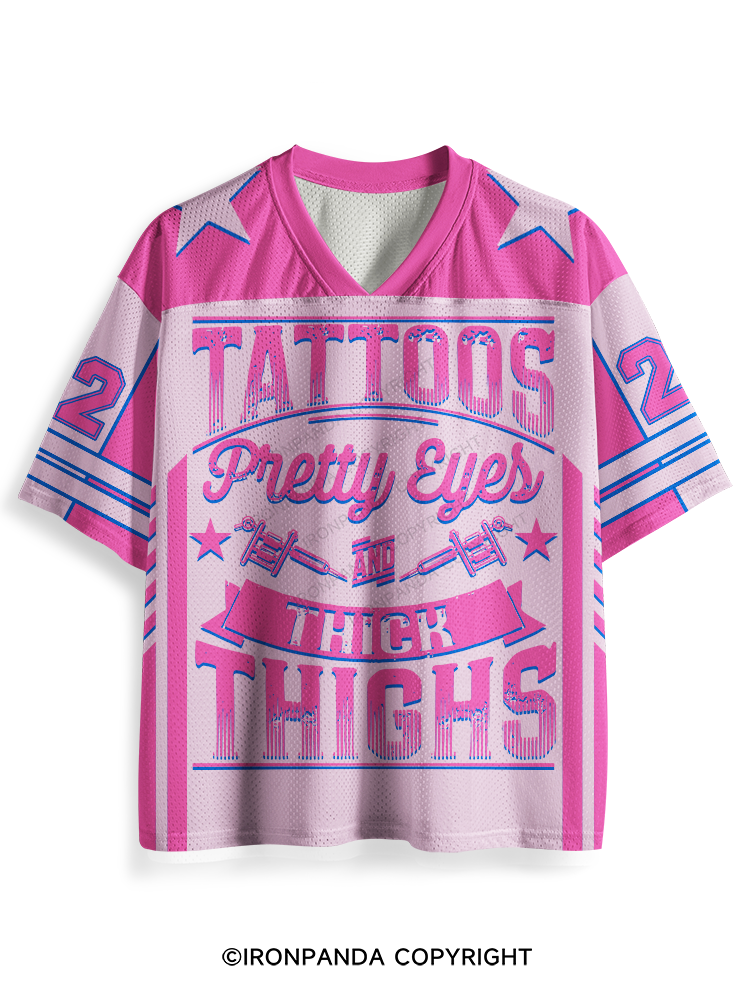 TATTOOS PRETTY EYES AND THICK THIGHS Mesh Jersey