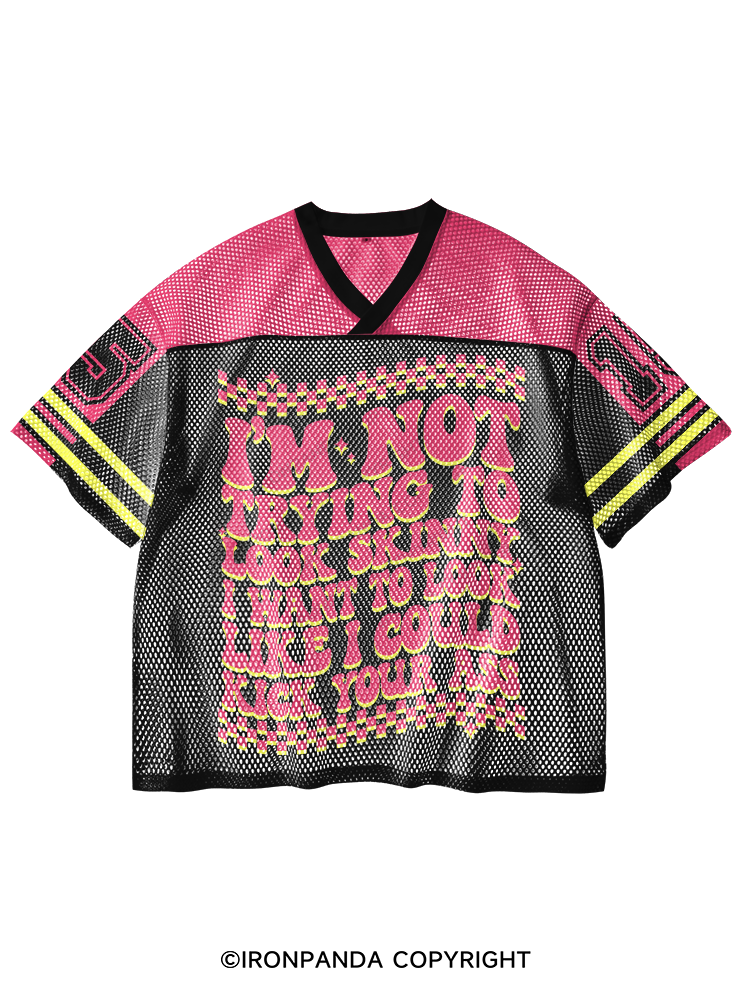I'm Not Trying To Look Skinny I Want To Look Like I Could Kick Your Ass V-Neck Open Hole Mesh Top