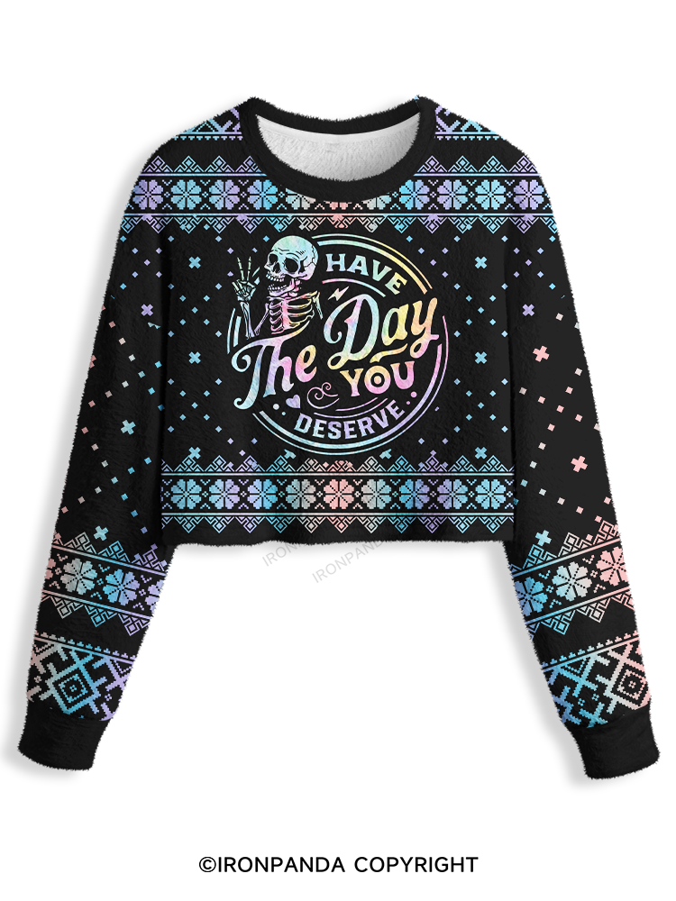 HAVE THE DAY YOU DESERVE SKULL Crop Ugly Sweater