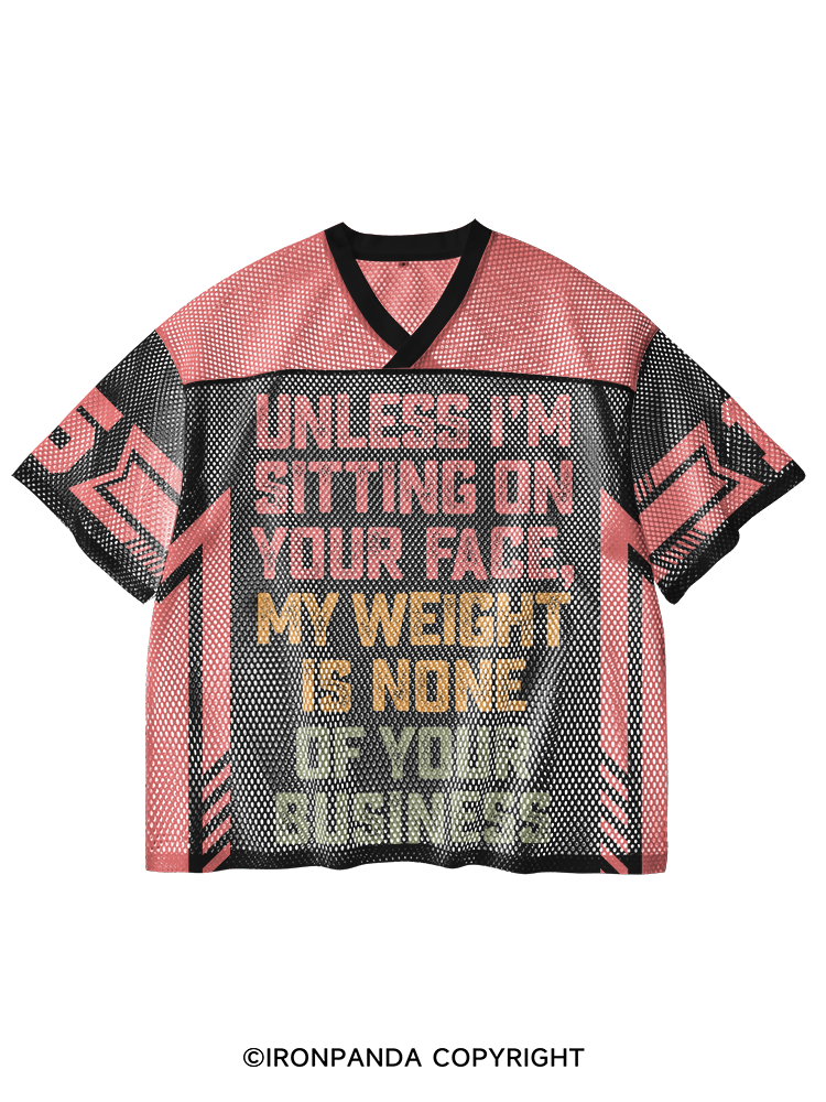 Unless I'm Sitting On Your Face My Weight Is None Of Your Business V-Neck Open Hole Mesh Top
