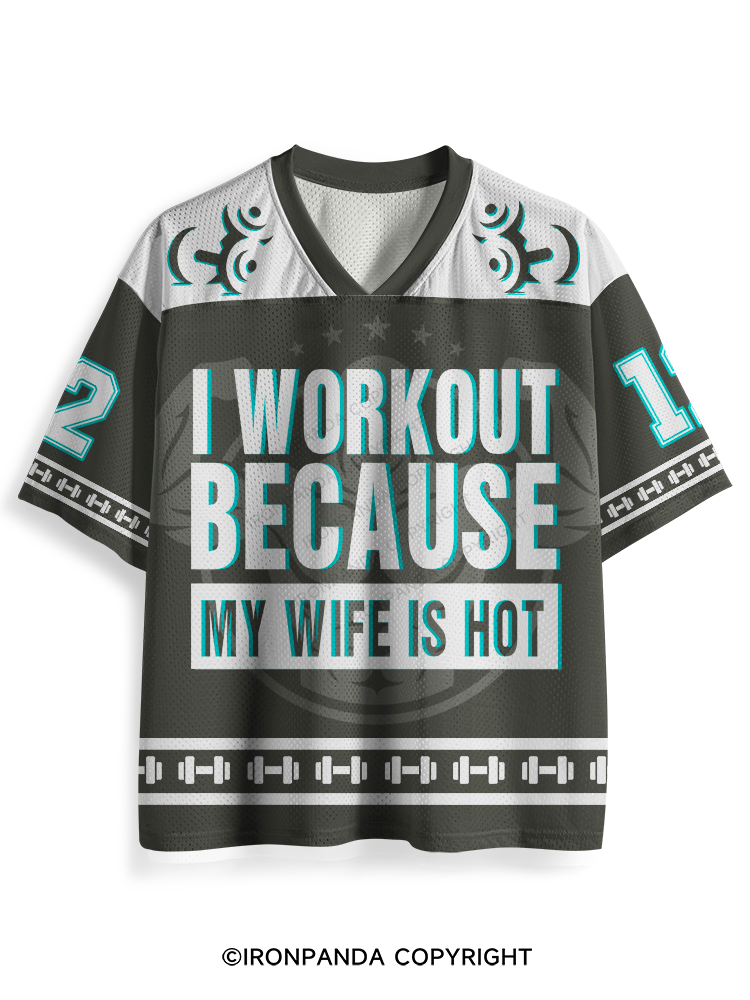 I Workout Because my Wife is Hot Mesh Jersey