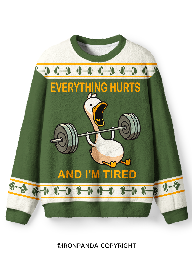 EVERYTHING HURTS AND I'M TIRED DUCK Ugly Fuzzy Fleece Sweater