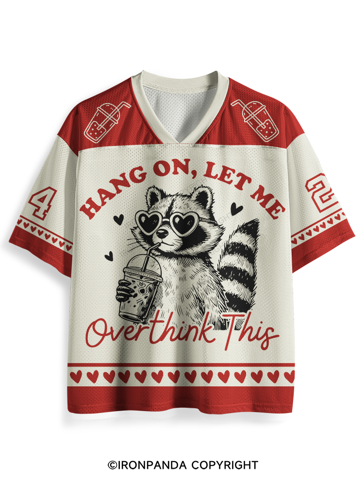 HANG ON, LET ME OVERTHINK THIS Mesh Jersey