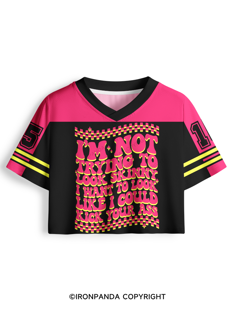 I'm Not Trying To Look Skinny I Want To Look Like I Could Kick Your Ass Pro Mesh Jersey