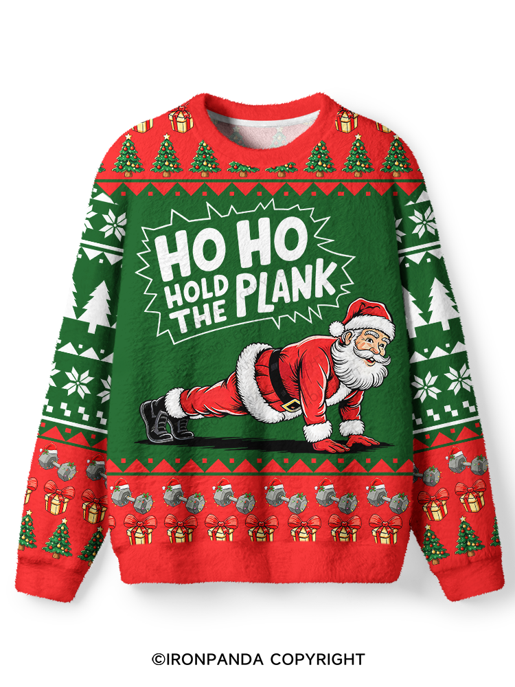 Ho Ho Hold the Plank Ugly Fuzzy Fleece Sweater