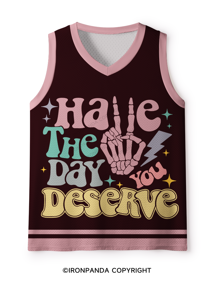 HAVE THE DAY YOU DESERVE Mesh Tank Top