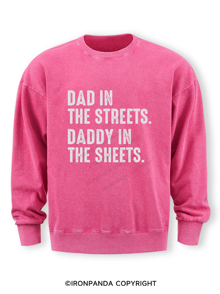 Dad in The Streets Daddy in The Sheets Washed Sweatshirt