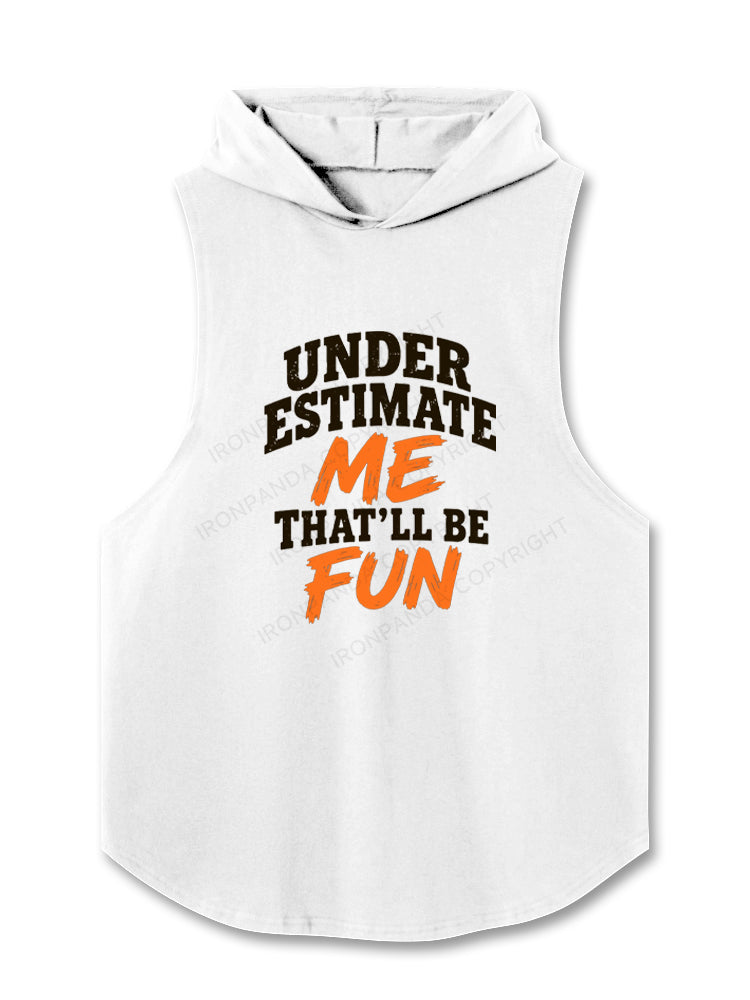 Underestimate Me That'll Be Fun Sarcastic Quote Hooded Tank