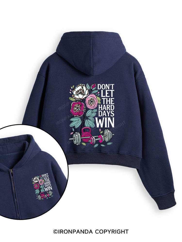 DON’T LET THE HARD DAYS WIN Fleece Crop Zip Up Hoodie