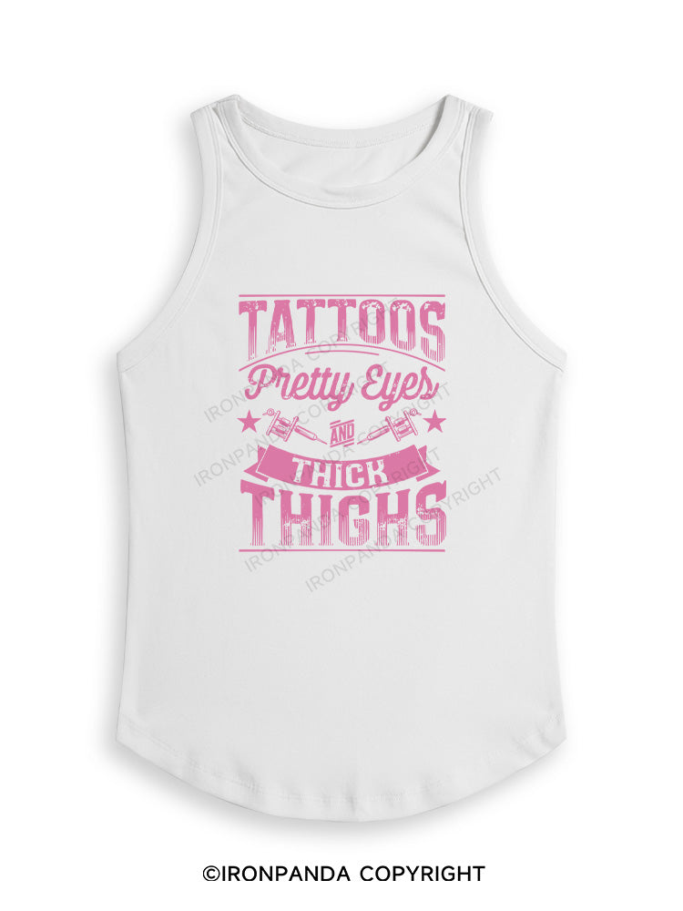 TATTOOS PRETTY EYES AND THICK THIGHS Fitted Tank Top
