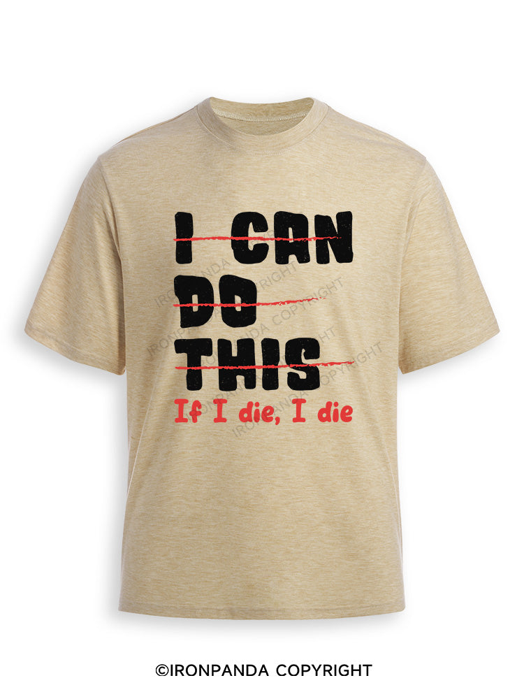 I CAN DO THIS, If I die, I die Ultra Soft Heather T-Shirt