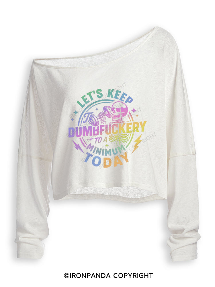 LET'S KEEP THE DUMBFUCKERY TO A MINIMUM TODAY Off Shoulder Long Sleeve Crop Top