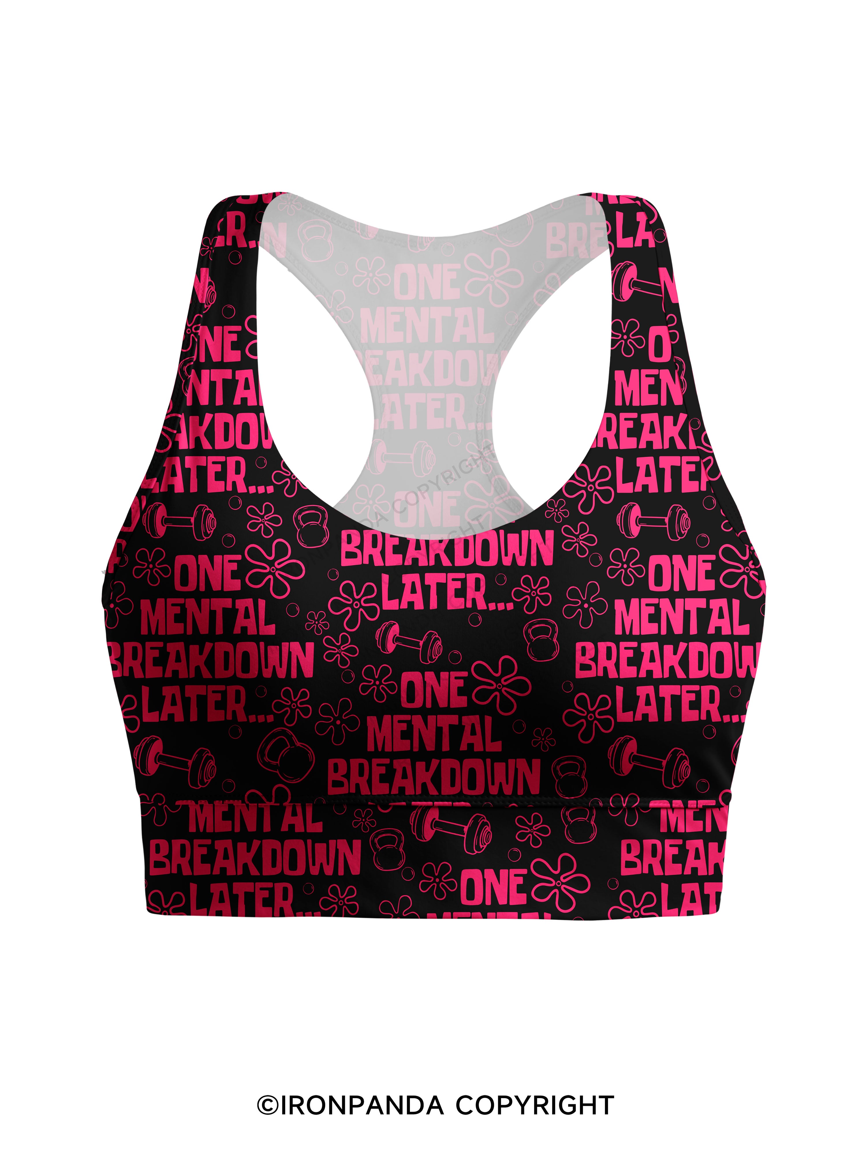 ONE MENTAL BREAKDOWN LATER Racerback Sports Bra