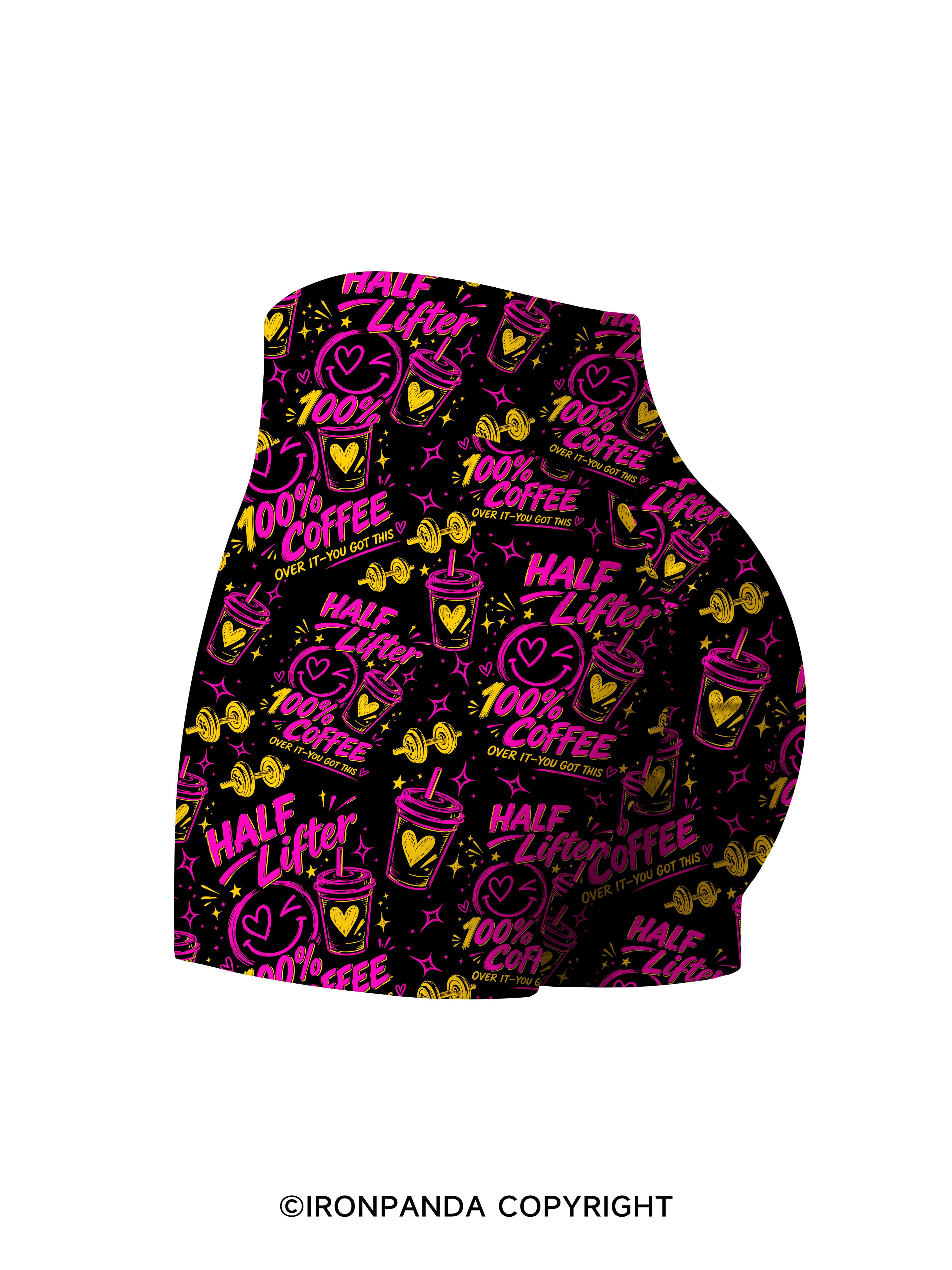 HALF LIFTER 100% COFFEE OVER IT YOU GOT THIS Printed Yoga Shorts