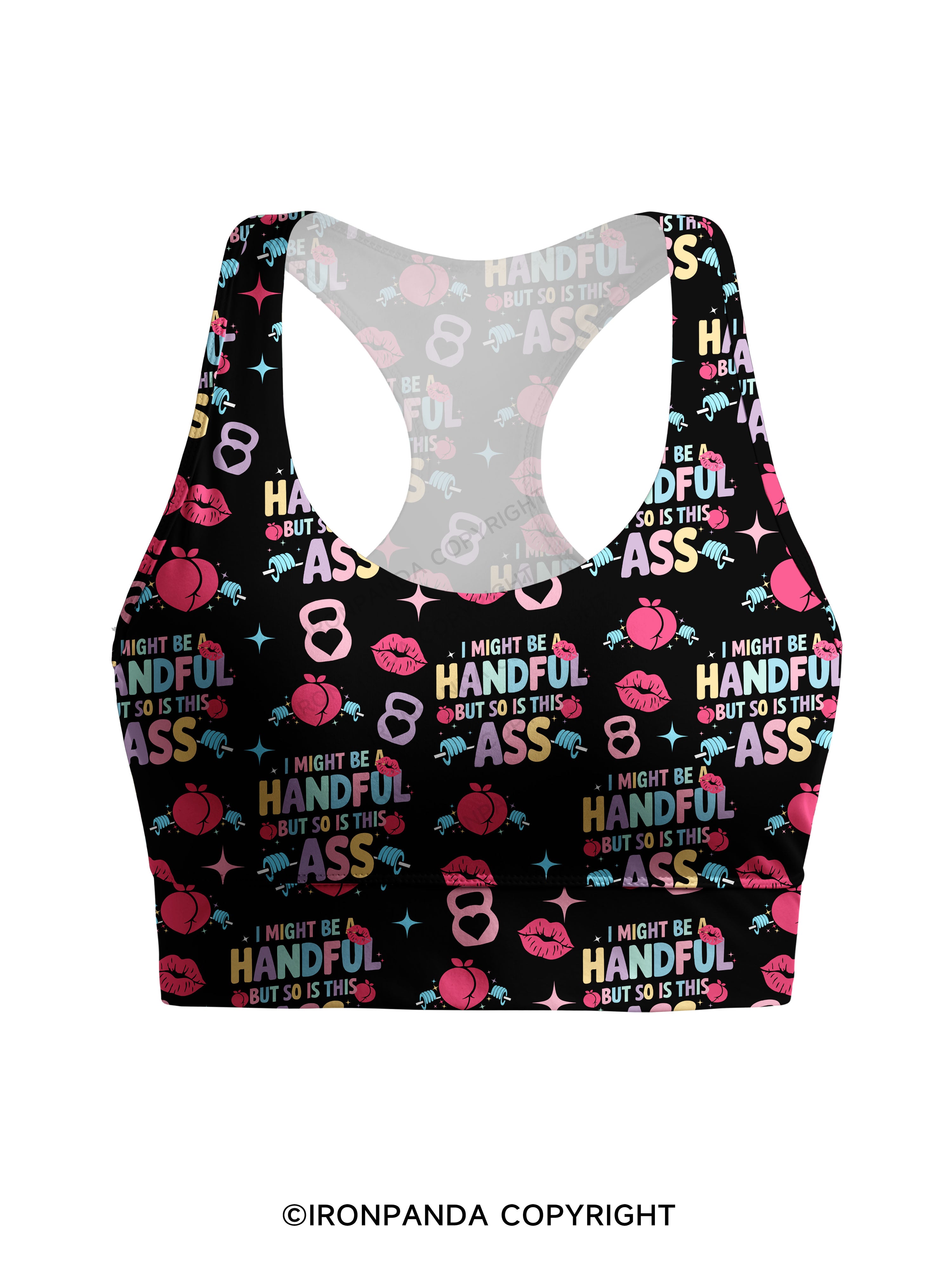 I MIGHT BE A HANDFUL BUT SO IS THIS ASS Racerback Sports Bra