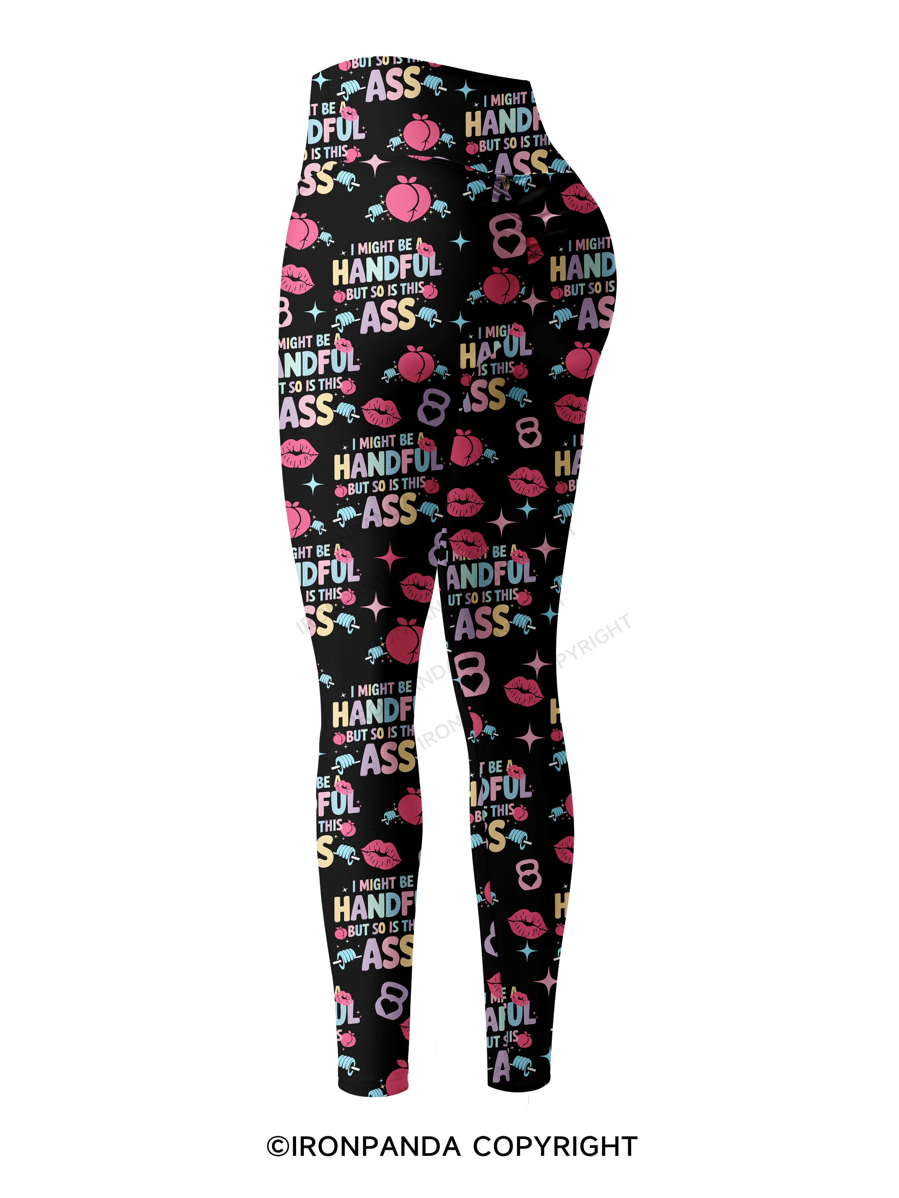 I MIGHT BE A HANDFUL BUT SO IS THIS ASS Printed Yoga Pants