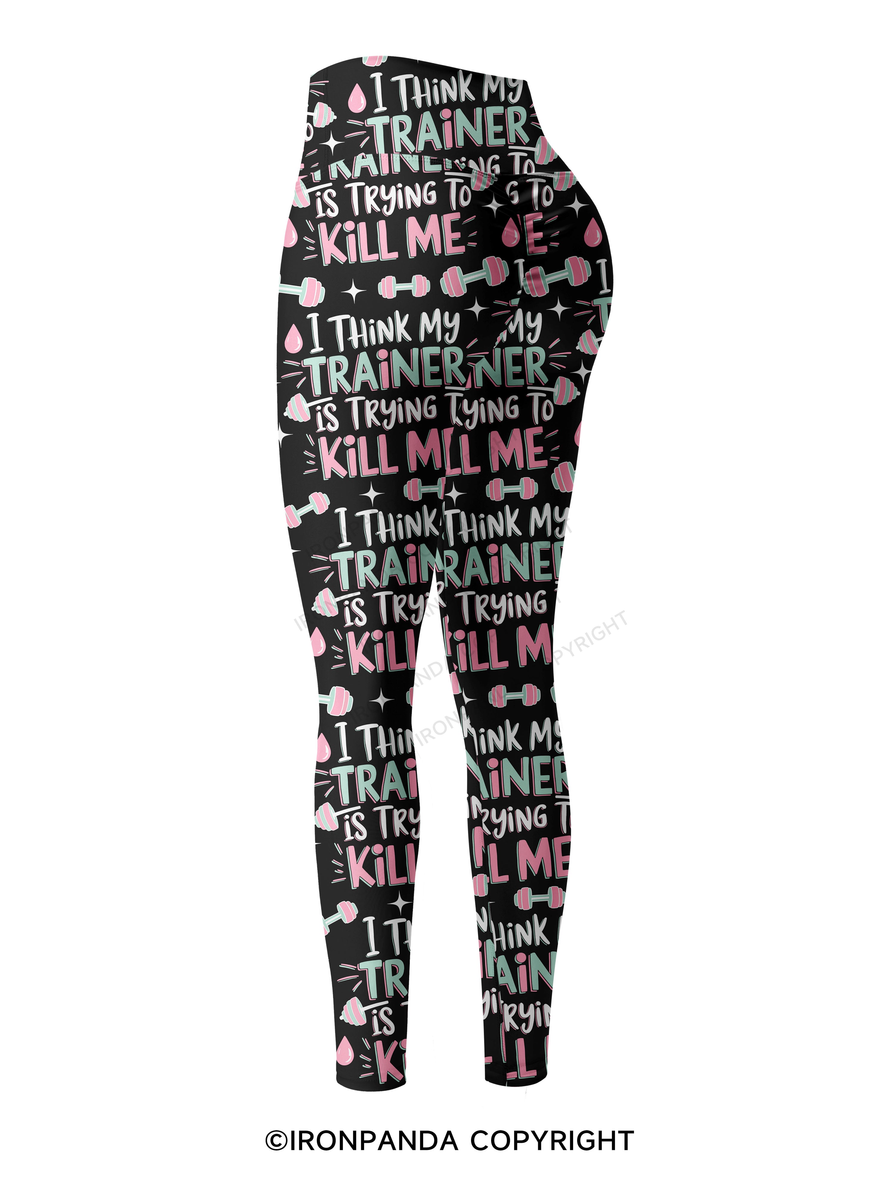 I THINK MY TRAINER IS TRYING TO KILL ME FUNNY Printed Yoga Pants