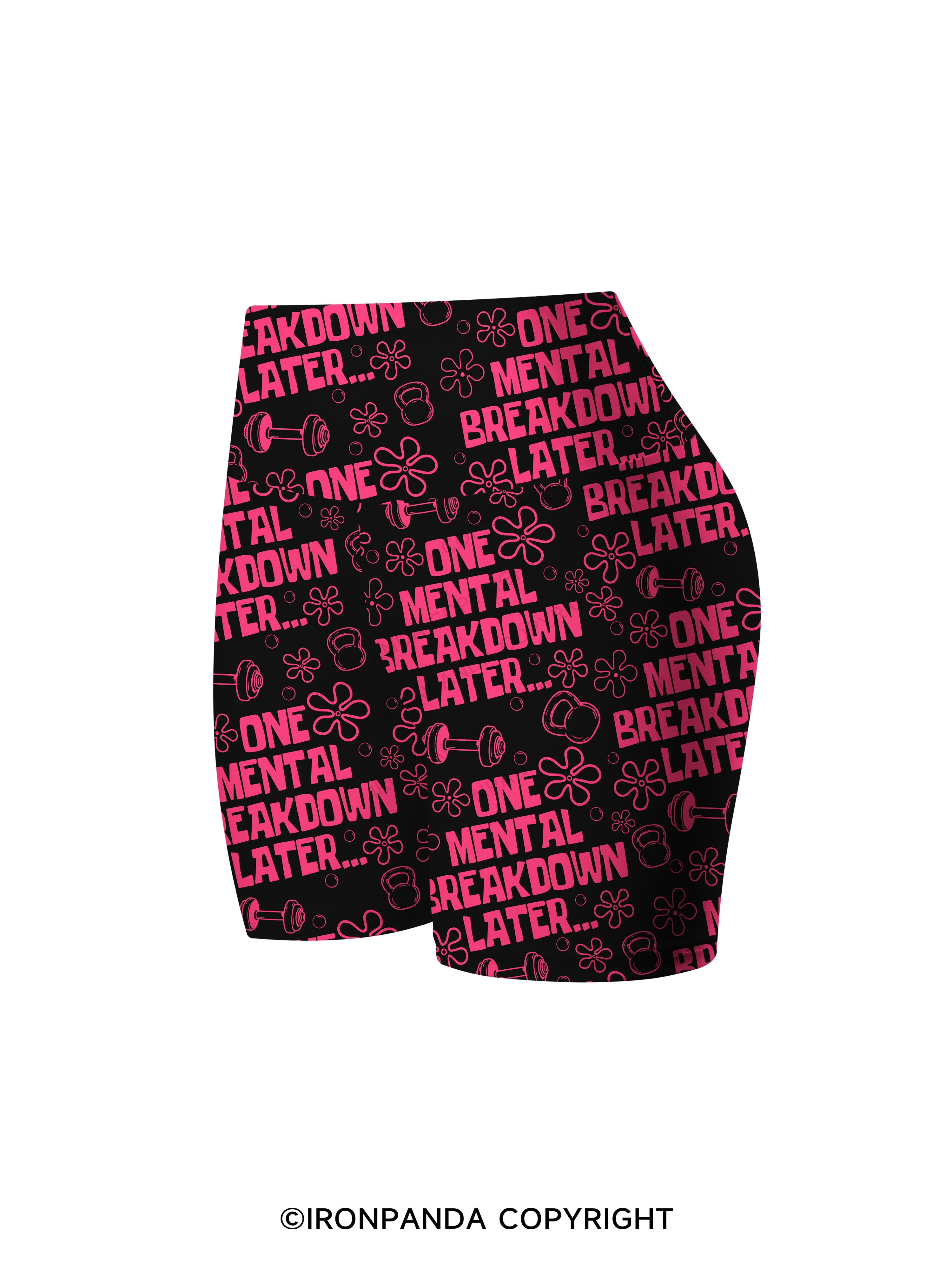 ONE MENTAL BREAKDOWN LATER Printed Yoga Cycling Shorts