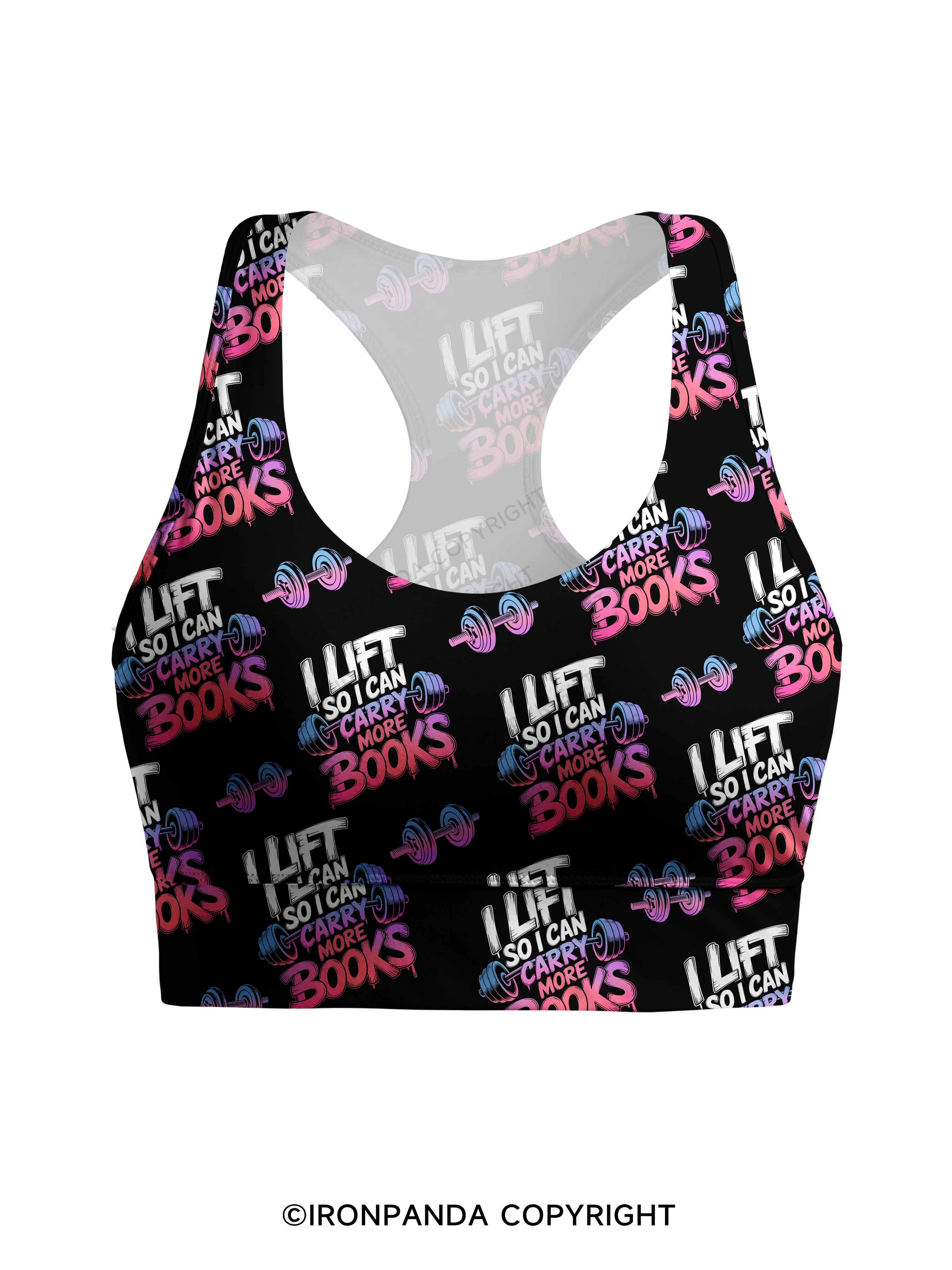 I LIFT SO I CAN CARRY MORE BOOKS Racerback Sports Bra
