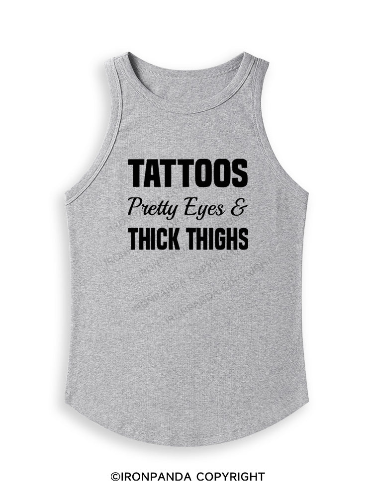 TATTOOS PRETTY EYES AND THICK THIGHS Fitted Tank Top