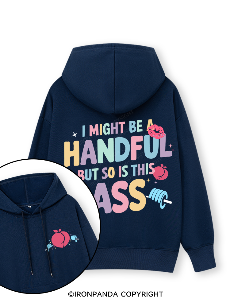 I MIGHT BE A HANDFUL BUT SO IS THIS ASS Double-Sided Printed Classic Gym Hoodie