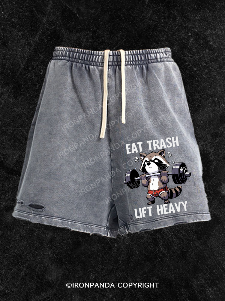 eat trash lift heavy Washed Gym Shorts