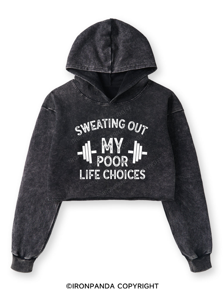 SWEATING OUT MY POOR LIFE CHOICES Washed Crop Hoodie