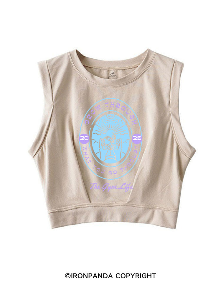 GROW THROUGH WHAT YOU GO THROUGH THE GYM LIFE SLEEVELESS CROP TOPS