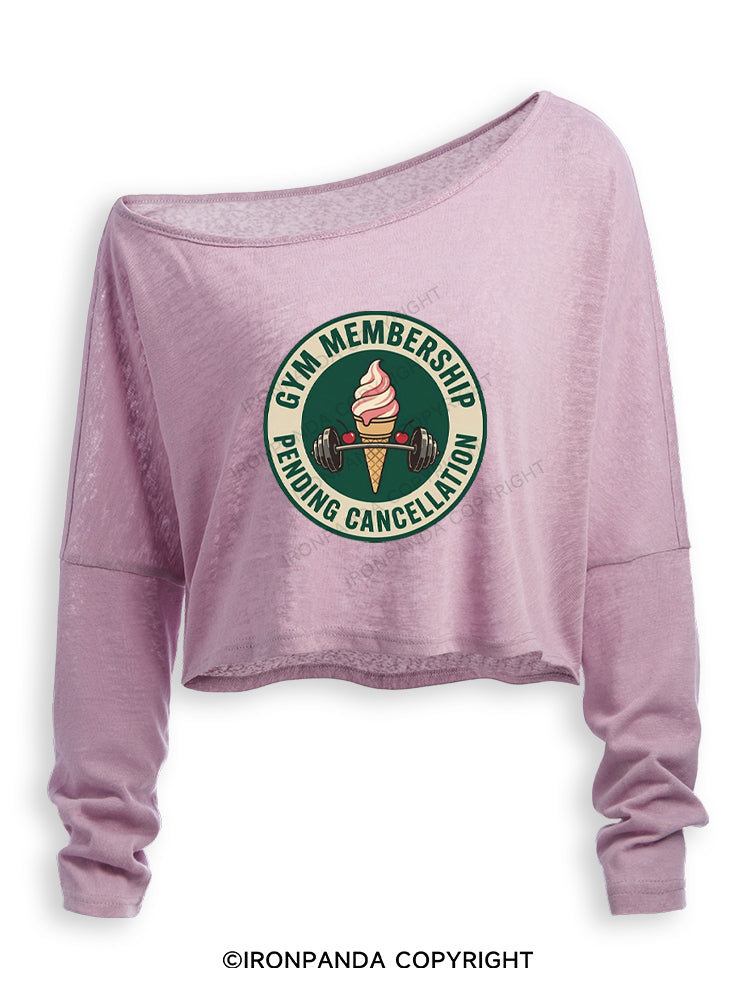 GYM MEMBERSHIP PENDING CANCELLATION Off Shoulder Long Sleeve Crop Top
