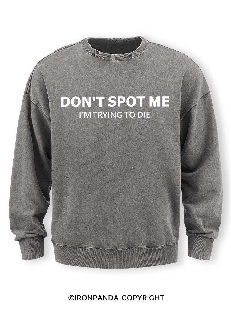 Don't spot me Washed Sweatshirt